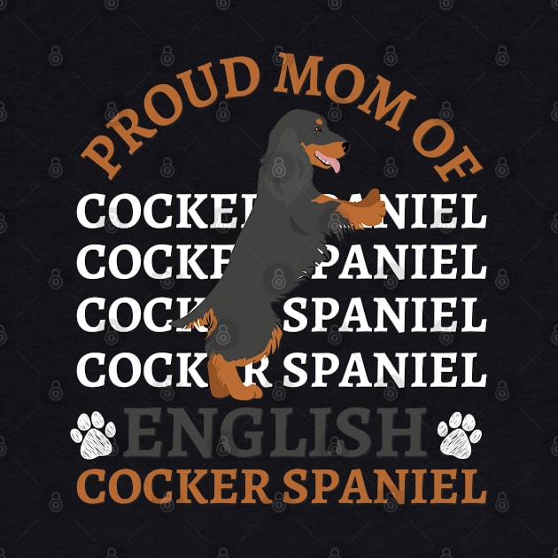 Proud mom of English Cocker Spaniel Life is better with my dogs Dogs I love all the dogs by BoogieCreates